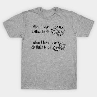 Have Nothing Or So Much To Do Sleepy Kitty Cat Nap T-Shirt